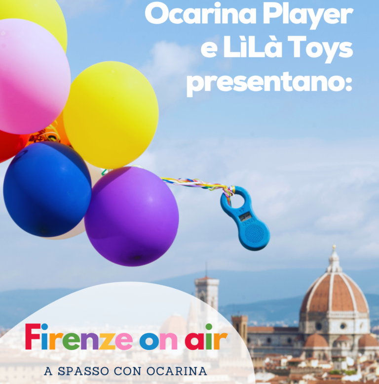 Ocarina Player e LìLà Toys presentano: Firenze on air | A spasso con Ocarina